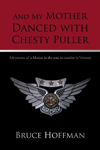 Image of And My Mother Danced with Chesty Puller: Adventures of a Marine in the rear, to combat in Vietnam