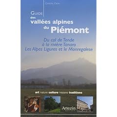 Guide des vall�es alpines du Pi�mont : Du col de Tende � la rivi�re Tanaro. Les Alpes Ligures et le Monregalese