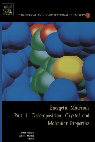 Energetic Materials: Part 1. Decomposition, Crystal and Molecular Properties: 12 (Theoretical and Computational Chemistry)