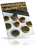 The Beginners Guide to Coin Collecting - Delve Into The World Of Coin Collecting!