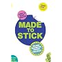 Made to Stick: Why Some Ideas Take Hold and Others Come Unstuck