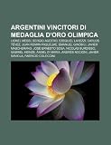 Argentini vincitori di medaglia d'oro olimpica: Lionel Messi, Sergio Agüero, Ezequiel Lavezzi, Carlos Tévez, Juan Román Riquelme (Italian Edition)