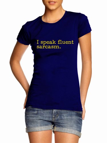 I Speak Fluent Sarcasm Women's Form Fitting Tshirt