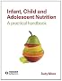 Infant, Child and Adolescent Nutrition a Practical Handbook