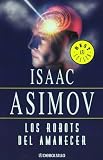 Los robots del amanecer (Best Seller) (Spanish Edition)