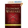 Economic Warfare: Secrets of Wealth Creation in the Age of Welfare Politics