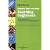 Improve Your Teaching: Teaching Beginners: A New Approach for Instrumental and Singing Teachers