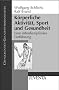K�rperliche Aktivit�t, Sport und Gesundheit: Eine interdisziplin�re Einf�hrung (Grundlagentexte Gesundheitwissenschaften)