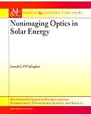 Nonimaging Optics in Solar Energy (Synthesis Lectures on Energy and the Environment: Technology, Science, and Society)