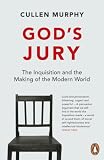 God's jury : the Inquisition and the making of the modern world