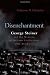 Disenchantment: George Steiner and the Meaning of Western Civilization After Auschwitz (Religion, Theology and the Holocaust)