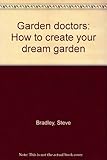 Garden doctors : how to create your dream garden