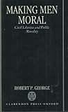 Making men moral : civil liberties and public morality