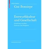 Entwurfskultur und Gesellschaft: Gestaltung zwischen Zentrum und Peripherie (Schriften Zur Gestaltung)von "Gui Bonsiepe"