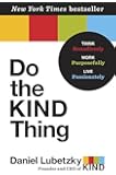 Do the KIND Thing: Think Boundlessly, Work Purposefully, Live Passionately