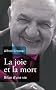 La joie et la mort : Bilan d'une vie