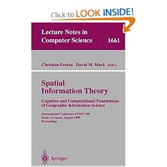 Spatial Information Theory. Cognitive and Computational Foundations of Geographic Information Science: International Conference COSIT'99 Stade, Germany, ... (Lecture Notes in Computer Science)