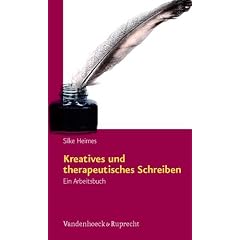 Kreatives und therapeutisches Schreiben: Ein Arbeitsbuch