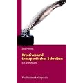 Kreatives und therapeutisches Schreiben: Ein Arbeitsbuch