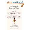 Sind die Schweizer die besseren Deutschen? Der Hass auf die kleinen Unterschiede