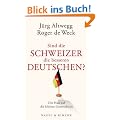 Sind die Schweizer die besseren Deutschen? Der Hass auf die kleinen Unterschiede