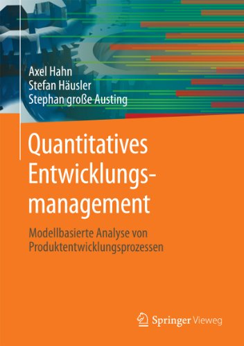 Quantitatives Entwicklungsmanagement: Modellbasierte Analyse von Produktentwicklungsprozessen (German Edition)