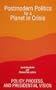 Postmodern Politics for a Planet in Crisis: Policy, Process, and Presidential Vision (S U N Y Series in Constructive Postmodern Thought)
