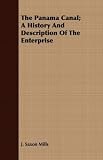 The Panama Canal; A History And Description Of The Enterprise