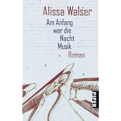 Am Anfang war die Nacht Musik: Roman