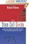 The Stem Cell Divide: The Facts, the Fiction, and the Fear Driving the Greatest Scientific, Political, and Religious Debate of Our Time
