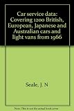 Car service data : covering 1200 British, European, Japanese and Australian cars and light vans from 1966
