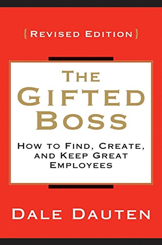 the gifted boss revised edition how to find create and keep great employees