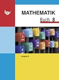 Mathematik Buch B 8. Schülerbuch. Bayern: Zum neuen Lehrplan für Hauptschulen Buch: mathe Mathematik Buch B 8. Schülerbuch. Bayern: Zum neuen Lehrplan für Hauptschulen