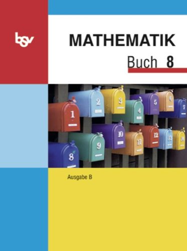 Mathematik Buch B 8. Schülerbuch. Bayern: Zum neuen Lehrplan für Hauptschulen buch mathematik
