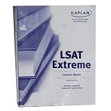 Kaplan LSAT Extreme (Lesson Book, 2009 Edition, Includes Advance Content for High Scorers)