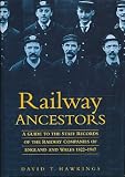 Railway ancestors : a guide to the staff records of the railway companies of England and Wales 1822-1947