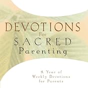 Devotions for Sacred Parenting: A Year of Weekly Devotions for Parents | [Gary Thomas]