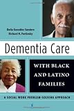 Dementia Care with Black and Latino Families: A Social Work Problem-Solving Approach