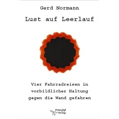 Lust auf Leerlauf: Vier Fahrradreisen in vorbildlicher Haltung gegen die Wand gefahren