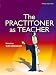 The Practitioner as Teacher