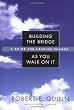 Building the Bridge As You Walk On It: A Guide for Leading Change (J-B US non-Franchise Leadership)