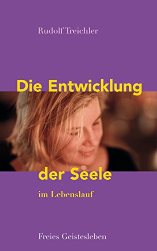 Die Entwicklung der Seele im Lebenslauf: Stufen, Störungen und Erkrankungen des Seelenlebens (German Edition)
