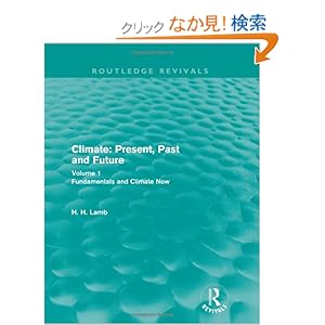 【クリックでお店のこの商品のページへ】Climate: Present, Past and Future: Volume 1: Fundamentals and Climate Now: Hubert H. Lamb: 洋書