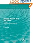 Climate: Present, Past and Future: Vo...