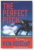 The Perfect Pitch: How to Sell Yourself and Your Movie Idea to Hollywood - 2nd Edition