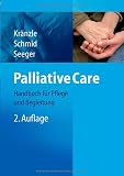 Palliative Care: Handbuch f&uuml;r Pflege und Begleitung - 