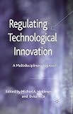 Regulating technological innovation : a mutlidisciplinary approach