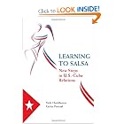 Learning to Salsa: New Steps in U.S.-Cuba Relations by Vicki Huddleston and Carlos Pascual