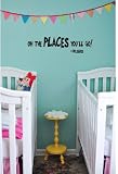 Dr.Seuss quote oh the places you'll go wall saying vinyl decal