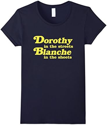 Women's Dorothy in the streets Blanche in the sheets T-shirt Large Navy